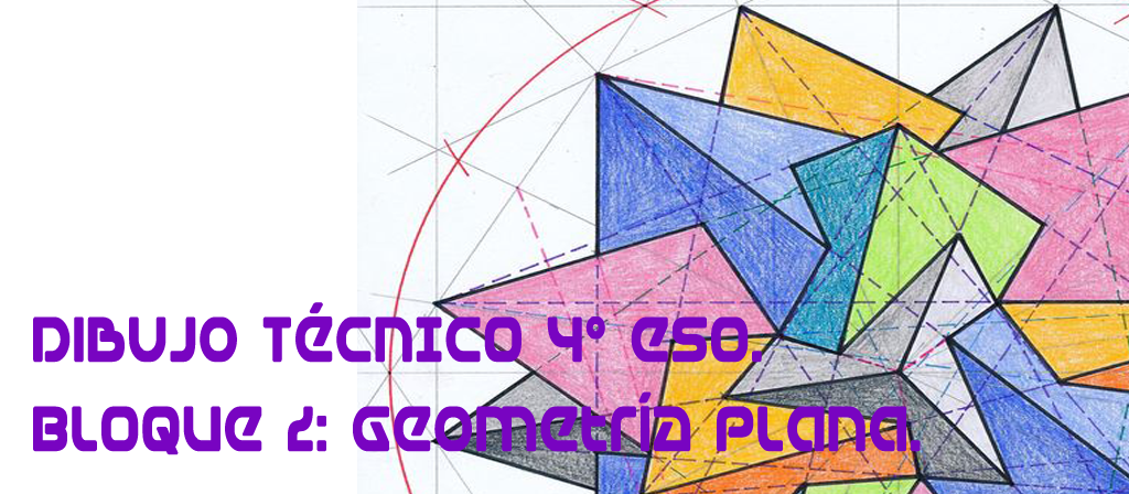 DT 4º ESO. Bloque 2: Geometría Plana.