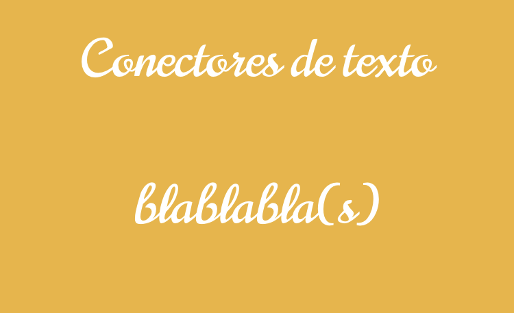 Conectores para la producción textual | blablabla(s)