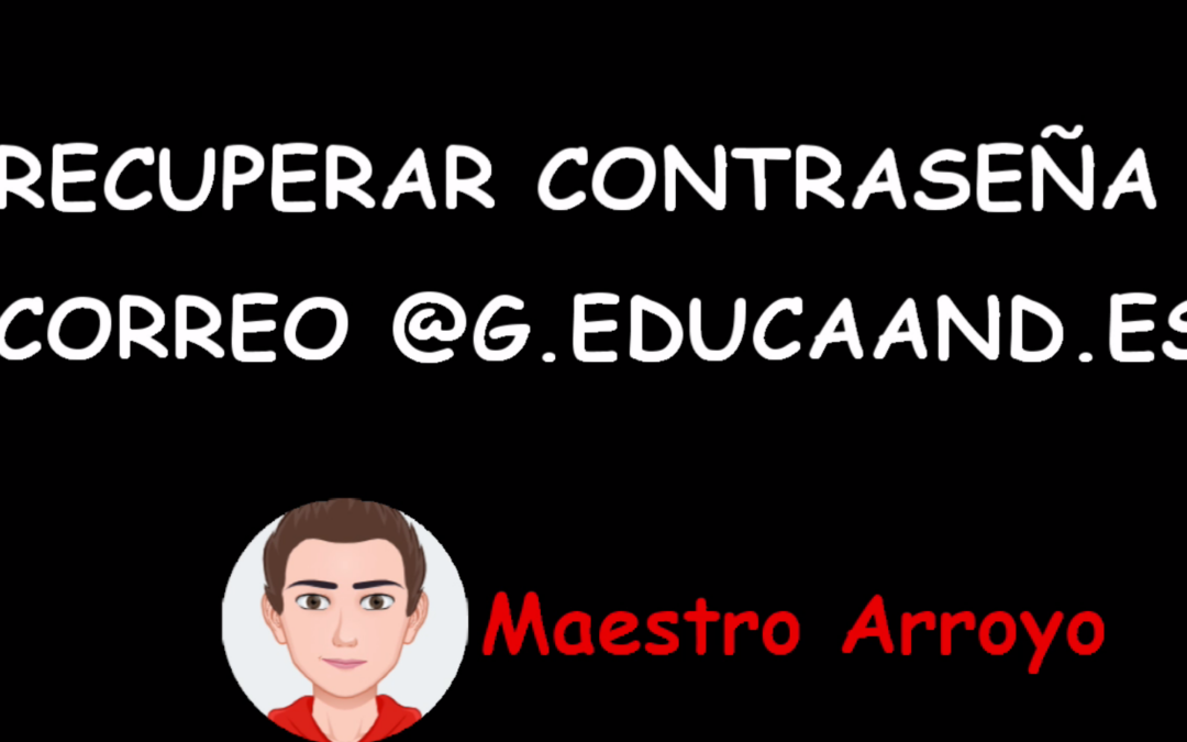 Restablecer/Recuperar contraseña correo @g.educaand.es