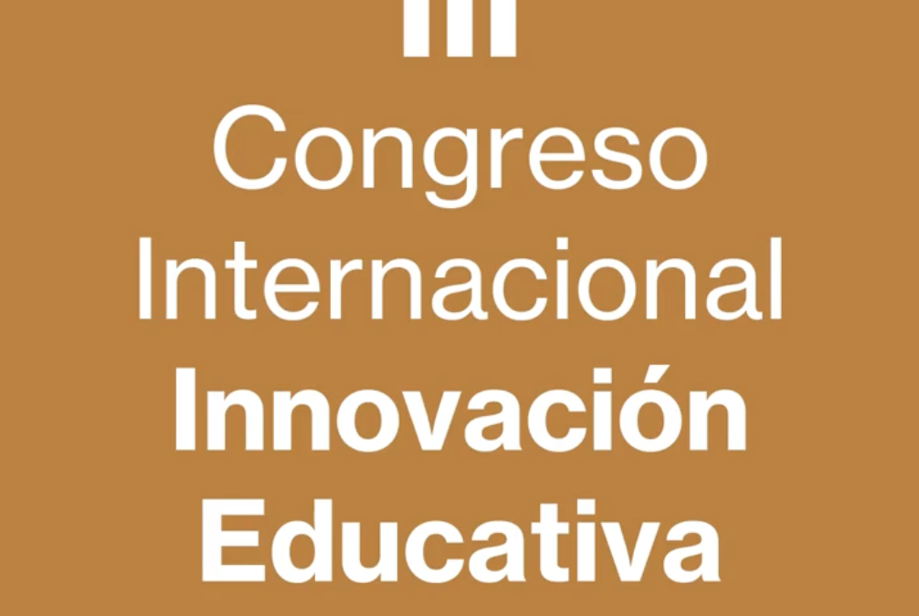 III CONGRESO INTERNACIONAL DE INNOVACIÓN EDUCATIVA (15 al 17 mayo Granada)