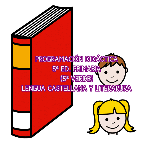 PROGRAMACIÓN DIDÁCTICA 5º ED. PRIMARIA (5º VERDE) LENGUA CASTELLANA Y LITERATURA