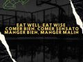EAT WELL, EAT WISE / COMER BIEN, COMER SENSATO / MANGER BIEN, MANGER MALIN