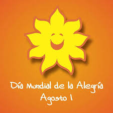 DÍA MUNDIAL DE LA ALEGRÍA, 1 DE AGOSTO 2020