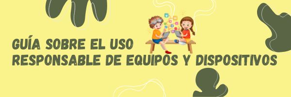 Guía sobre el uso responsable de equipos y dispositivos