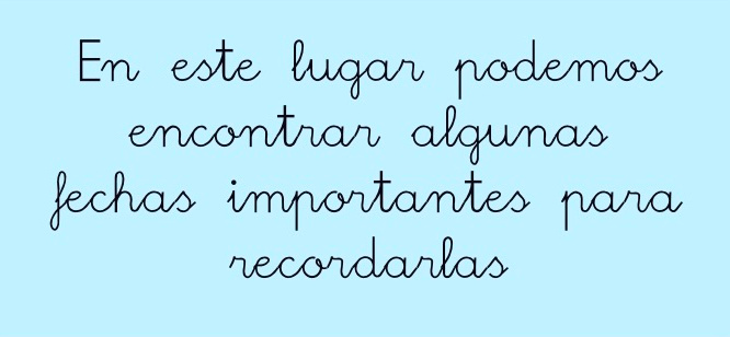 En este lugar podemos encontrar algunas fechas importantes para recordarlas