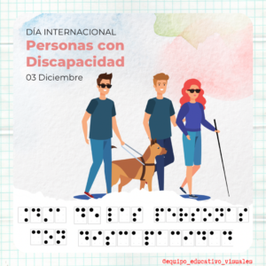 Día internacional de las personas con discapacidad escrito en tinta y en braille. Imagen de personas con discapacidad visual que portan un baston y un perro guía 
