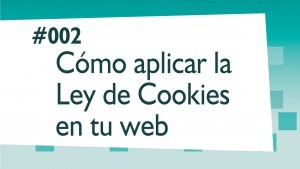 Cómo aplicar la ley de cookies en tu web